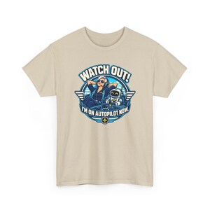 Watch Out I'm on Autopilot Now T-Shirt for Women, Funny Female Pilot Graphic Tee with Robot Copilot, Aviation Gift for Her, Pilot Mom image 5