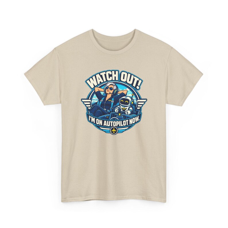 Watch Out I'm on Autopilot Now T-Shirt for Women, Funny Female Pilot Graphic Tee with Robot Copilot, Aviation Gift for Her, Pilot Mom image 5