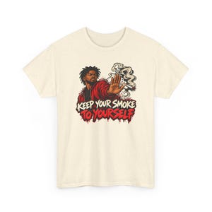 Keep Your Smoke to Yourself Shirt, Quit Smoking Celebration, Street Art Tee for Him image 5