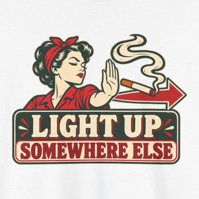 Light Up Somewhere Else Shirt, Quit Smoking Celebration, Vintage Pin Up Tee for Her image 1