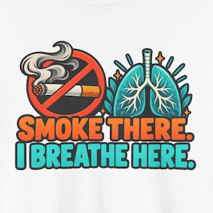 Smoke There I Breathe Here Shirt, Quit Smoking Celebration, Healthy Lungs Tee image 1