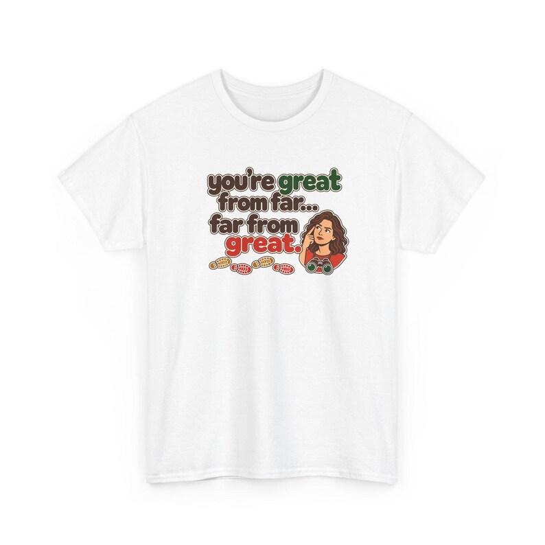 You're Great From Far Far From Great T-Shirt for Women, Funny Sarcastic Binoculars Tee, Sassy Gift for Her, Best Friend Birthday Shirt image 2