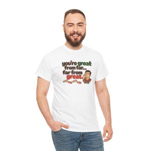 You're Great From Far Far From Great T-Shirt, Funny Sarcastic Binoculars Graphic Tee for Him, Gift for Husband or Boyfriend, Hiker Humor image 3