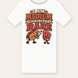 I Am Medium Looking for Rare PNG, Funny Steak Pun Shirt Design, Sublimation DTF Iron-On File, Grill Master Cricut PNG, Instant Download