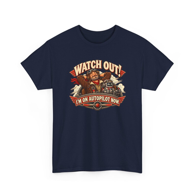 Watch Out I'm on Autopilot Now T-Shirt, Funny Pilot Graphic Tee with Robot Copilot, Aviation Gift for Him, Retired Pilot Shirt for Men image 4