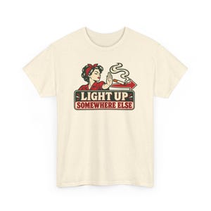 Light Up Somewhere Else Shirt, Quit Smoking Celebration, Vintage Pin Up Tee for Her image 5