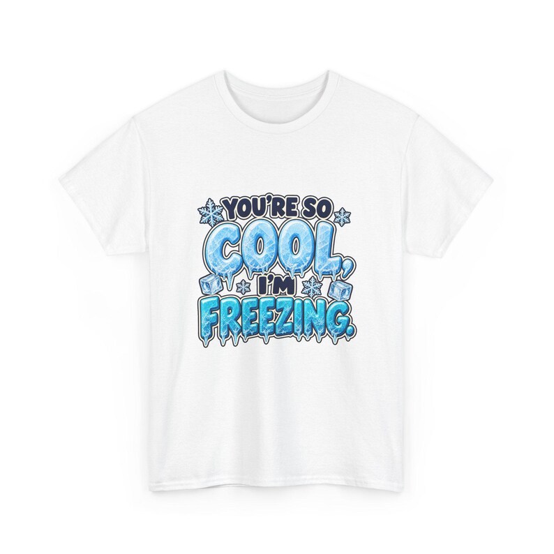 You're So Cool I'm Freezing T-Shirt, Funny Winter Pun Tee with Ice Letters, Cute Christmas Gift for Friend, Snowflake Compliment Shirt image 2