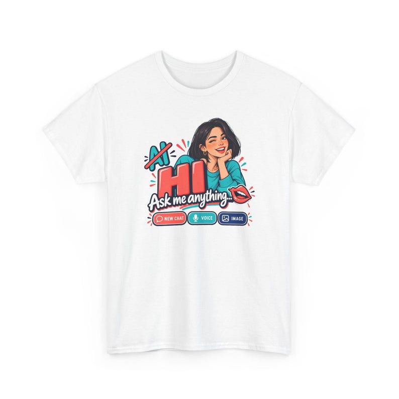 May include: A white t-shirt featuring a graphic print of a person winking with the text AI HI Ask me anything, along with icons labeled New Chat, Voice, and Image. The design includes red, blue, and teal accents with a red lip illustration.