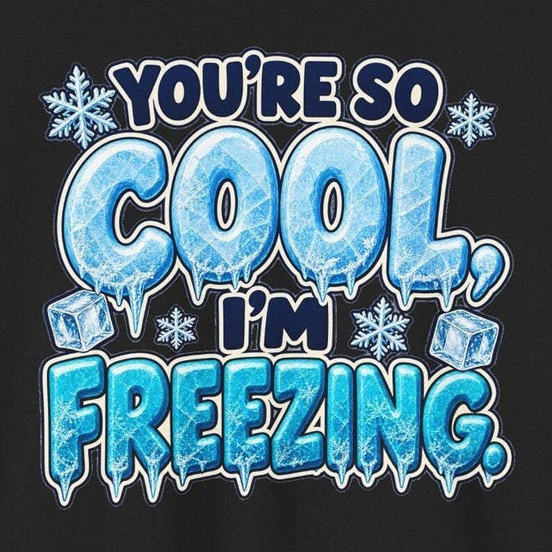 You're So Cool I'm Freezing T-Shirt, Funny Winter Pun Tee with Ice Letters, Cute Christmas Gift for Friend, Snowflake Compliment Shirt image 1
