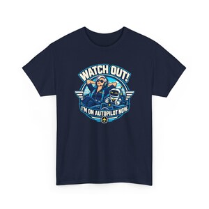 Watch Out I'm on Autopilot Now T-Shirt for Women, Funny Female Pilot Graphic Tee with Robot Copilot, Aviation Gift for Her, Pilot Mom image 4