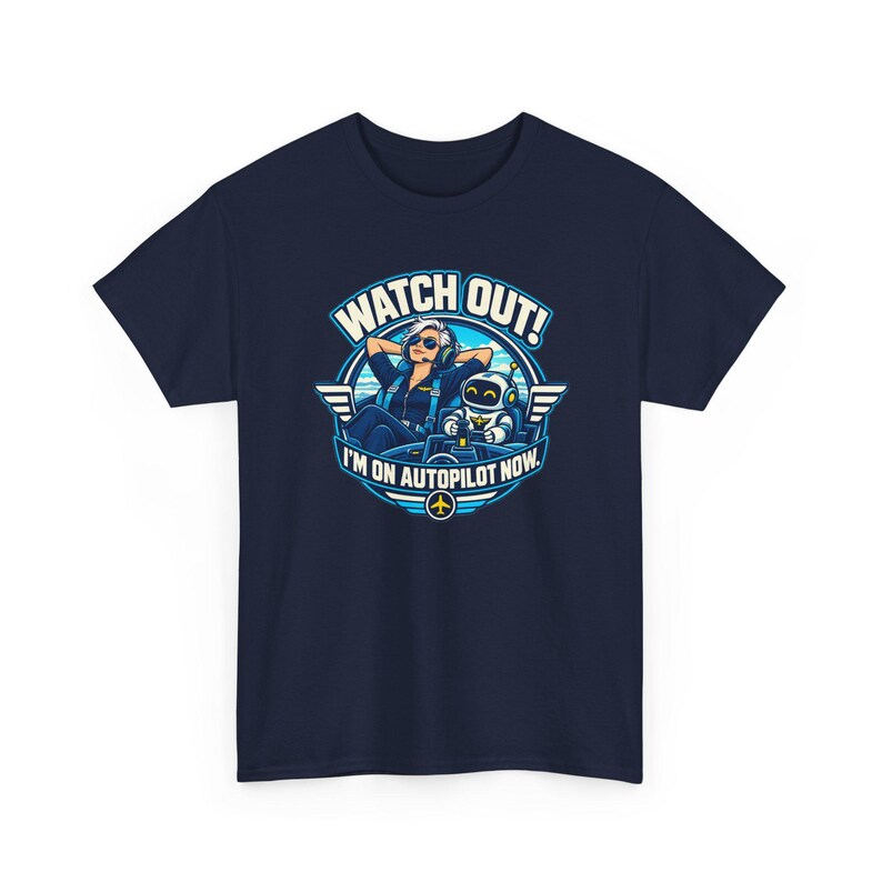 Watch Out I'm on Autopilot Now T-Shirt for Women, Funny Female Pilot Graphic Tee with Robot Copilot, Aviation Gift for Her, Pilot Mom image 4