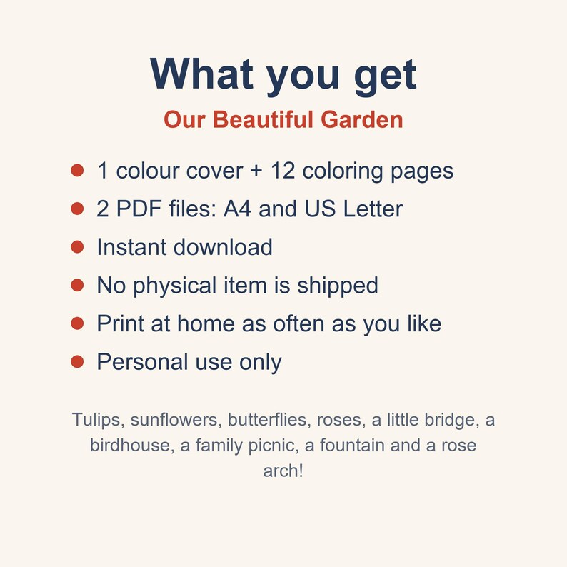May include: A digital coloring book titled Our Beautiful Garden featuring 1 color cover and 12 coloring pages. Includes 2 PDF files in A4 and US Letter sizes. The content includes illustrations of tulips, sunflowers, butterflies, roses, a bridge, a birdhouse, a picnic, a fountain, and a rose arch.