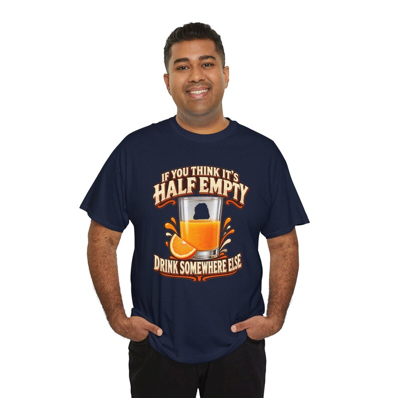 If You Think It's Half Empty Drink Somewhere Else T-Shirt, Funny Optimist Orange Juice Graphic Tee, Positive Vibes Humor Shirt image 8