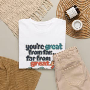 Far From Great Funny T-Shirt, Sarcastic Hiker Binoculars Shirt for Men, You're Great From Far Tee, Gift for Brother or Dad, Hiking Humor image 4