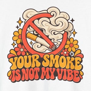 Your Smoke Is Not My Vibe Shirt, Quit Smoking Celebration, Retro 70s Groovy Tee image 1