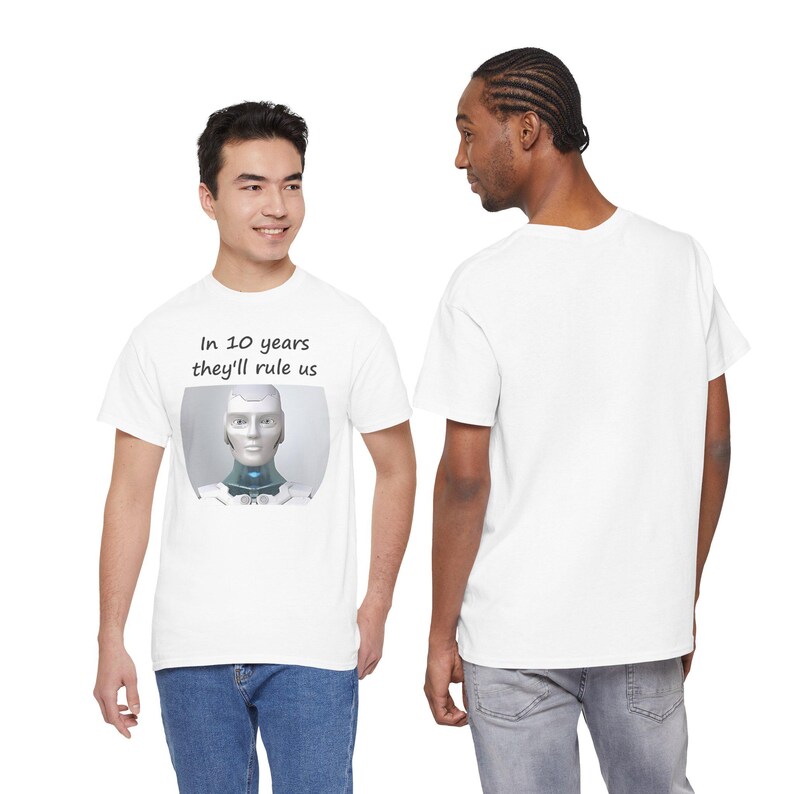 Funny AI Robot T-Shirt, In 10 Years They'll Rule Us, Tech Humor Gift image 3