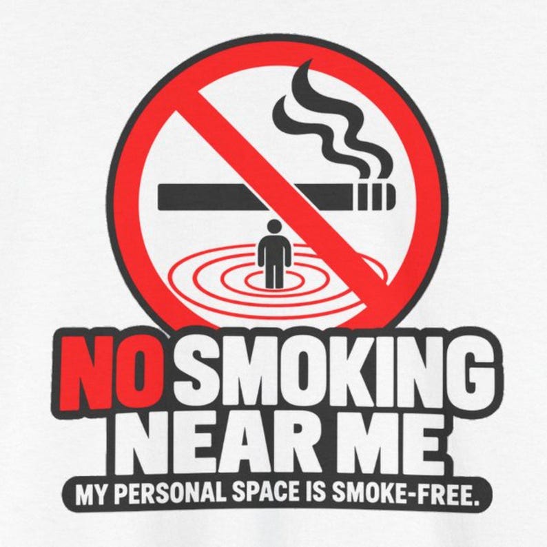 No Smoking Near Me Shirt, Funny No Smoking Tee, Smoke Free Gift, Quit Smoking Celebration, Personal Space Tee, Bold Sign Gift for Non Smoker image 1