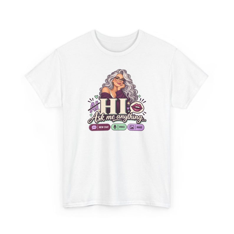 May include: A white t-shirt featuring a graphic of a person with long wavy gray hair and glasses. The text reads AI HI Ask me anything, with icons for new chat, voice, and image. The design includes a speech bubble with lips.