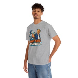 Smoke There I Breathe Here Shirt, Quit Smoking Celebration Tee, Comic Gift for Him image 9