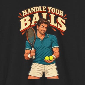 Handle Your Balls T-Shirt, Funny Tennis Player Pun Tee, Retro Tennis Coach Gift, Vintage Racket Graphic Shirt for Men, Tennis Dad Tee