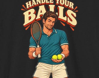 Handle Your Balls T-Shirt, Funny Tennis Player Pun Tee, Retro Tennis Coach Gift, Vintage Racket Graphic Shirt for Men, Tennis Dad Tee