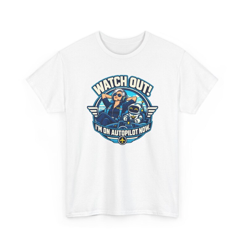 Watch Out I'm on Autopilot Now T-Shirt for Women, Funny Female Pilot Graphic Tee with Robot Copilot, Aviation Gift for Her, Pilot Mom image 2