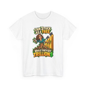 I Am Stuck as a Tree While They Get Trillions T-Shirt for Women, Funny Economy Satire Graphic Tee, Broke Life Money Humor Shirt for Her image 2