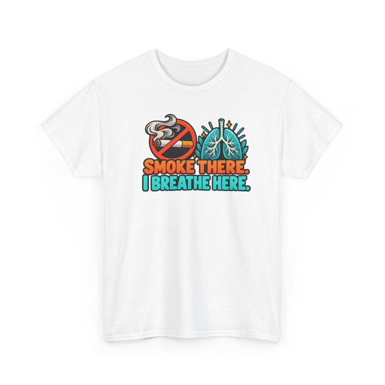 Smoke There I Breathe Here Shirt, Quit Smoking Celebration, Healthy Lungs Tee image 2