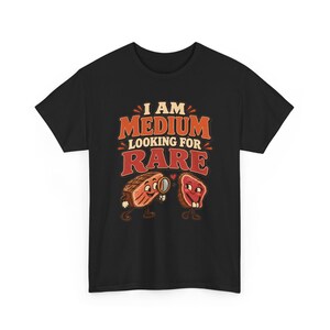 I Am Medium Looking for Rare T-Shirt, Funny Steak Pun Graphic Tee, BBQ Grill Master Shirt, Meat Lover Gift for Dad or Husband, Grilling Tee image 3