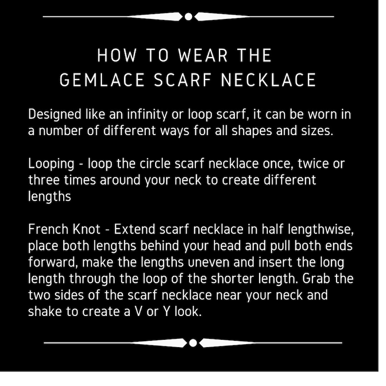 May include: Black and white text on a black background explaining how to wear a Gemlace scarf necklace. The text describes two ways to wear the scarf necklace: looping and French knot.
