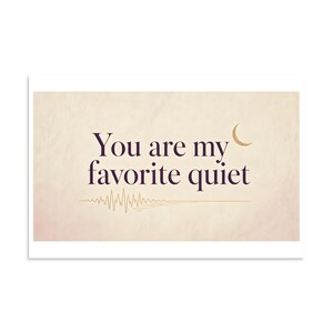 You Are My Favorite Quiet - Romantic Typography Print