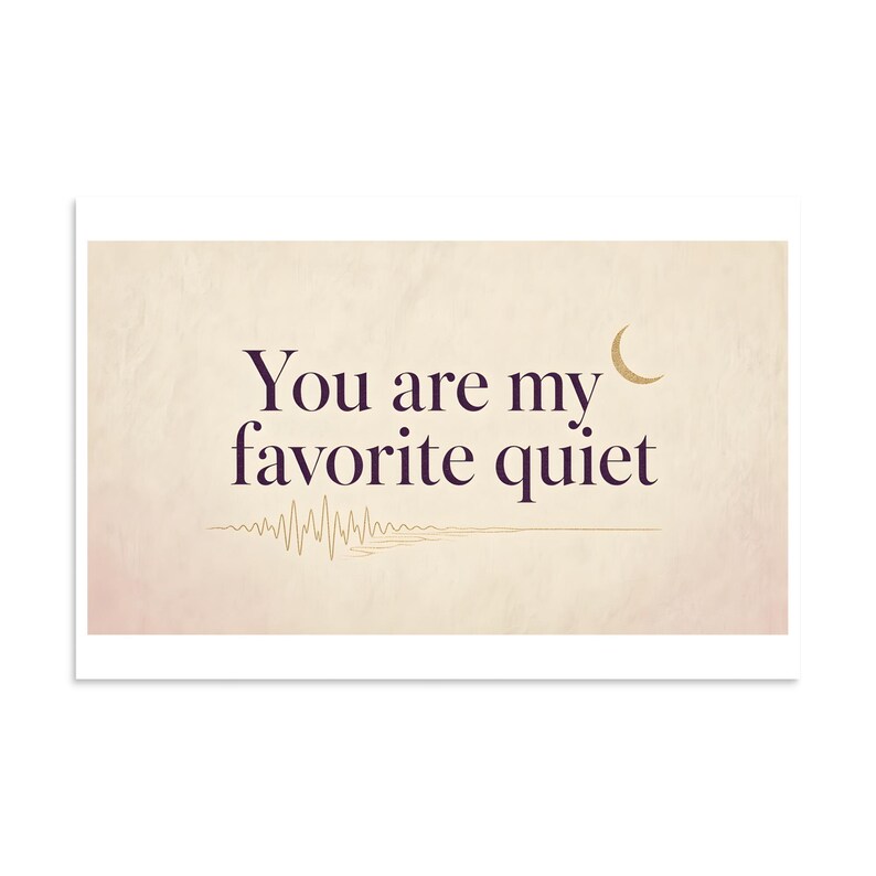You Are My Favorite Quiet - Romantic Typography Print
