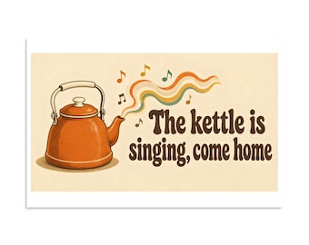 The Kettle Is Singing Come Home - Retro Kitchen Print