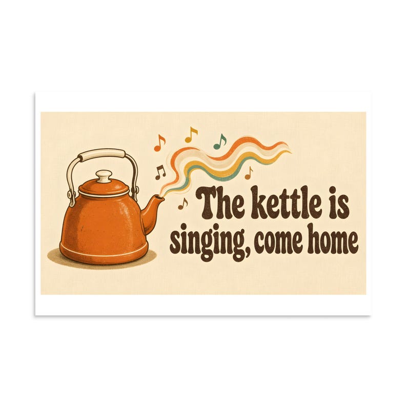 The Kettle Is Singing Come Home - Retro Kitchen Print