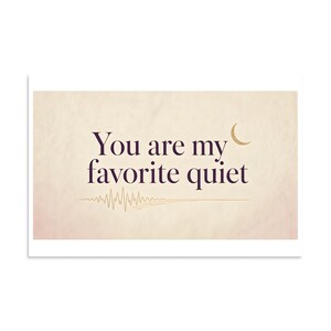 You Are My Favorite Quiet - Romantic Typography Print