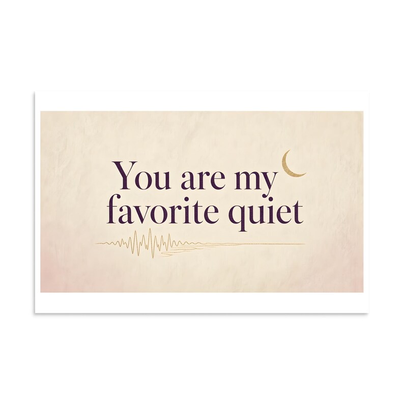 You Are My Favorite Quiet - Romantic Typography Print