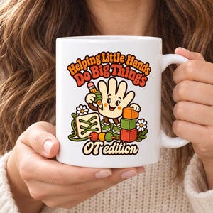 Occupational Therapy Ceramic Mug, Helping Little Hands Do Big Things, 11oz or 15oz