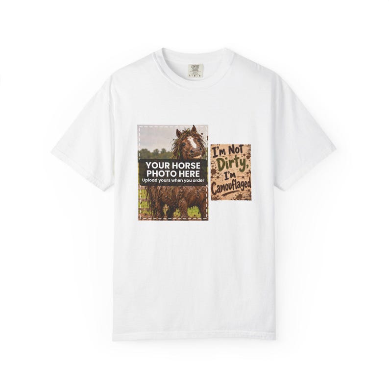 Personalisiertes T-Shirt mit Schlammpferd-Motiv, Foto Ihres Pferdes, „Ich bin nicht dreckig, ich bin nur getarnt“, individuelles Pony-Shirt, Geschenk für Pferdeliebhaber Bild 1