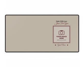 May include: A rectangular beige desk mat with a black border. The right side features a square frame with a camera icon, the text "Made With Love Just For You", "YOUR IMAGE HERE", "upload your favourite photo", and "Your Name" with hearts.