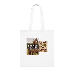 Personalised Muddy Horse Tote Bag, Your Horse Photo, I'm Not Dirty I'm Camouflaged, Custom Pony Bag, Horse Lover Gift image 1