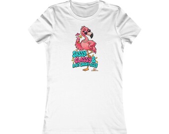 Sassy Classy Funny Flamingo T-Shirt for Women, Sarcastic Ladies Tee, Cheeky Best Friend Gift, Birthday Gift for Her