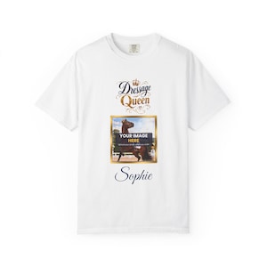 Personalised Dressage Queen T-Shirt, Your Horse Photo & Name, Custom Dressage Shirt, Dressage Rider Gift, Equestrian Gift, Horse Lover Tee image 1