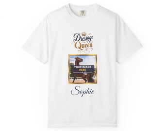 May include: A white short-sleeve t-shirt featuring the text Dressage Queen in gold and black, a central rectangular frame with a horse image and the text YOUR IMAGE HERE, and the name Sophie printed in black script lettering below the frame.