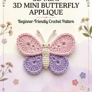 May include: A crochet pattern for a 3D mini butterfly applique. The text reads 3D MINI 3D MINI BUTTERFLY APPLIQUE, Beginner-Friendly Crochet Pattern, STEP-BY-STEP PHOTO GUIDE, and US CROCHET TERMS. A pink and purple butterfly is centered.