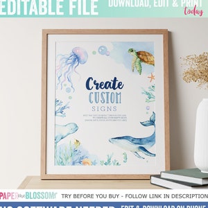May include: A printable digital file with a watercolor illustration of a whale, turtle, jellyfish, and starfish. The text reads "Create Custom Signs" and "Edit the text as many times as you like to create all your party signs (favor, gifts, food, anything you like)".
