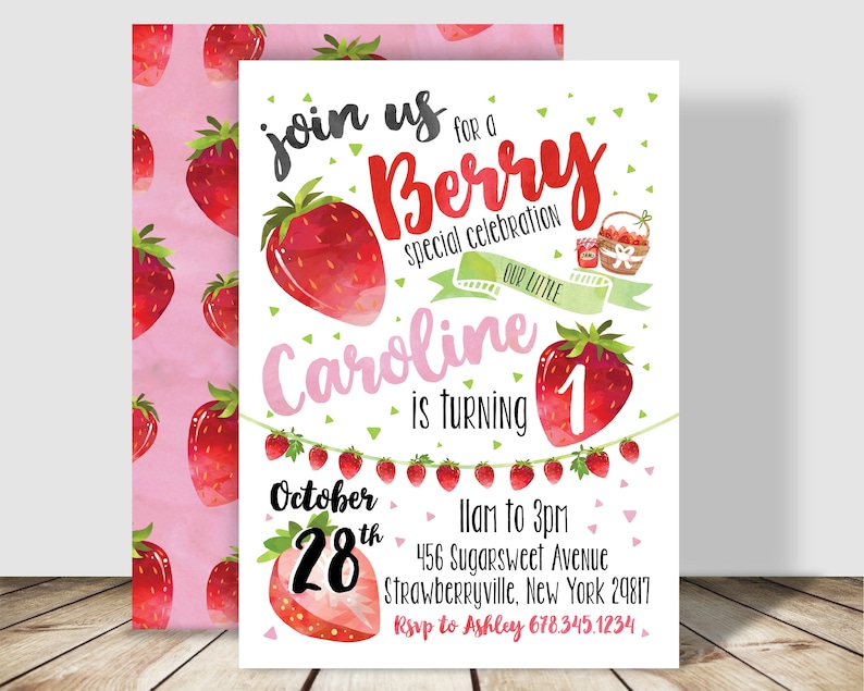 May include: A pink and white birthday invitation with a watercolor illustration of strawberries. The invitation says "Join us for a Berry special celebration our little Caroline is turning 1. October 28th 11am to 3pm 456 Sugarsweet Avenue Strawberryville, New York 29817 Rsvp to Ashley 678.345.1234"
