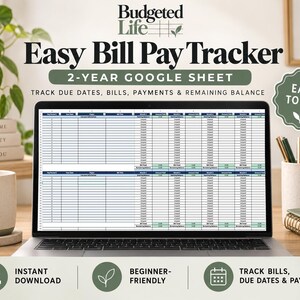 May include: A digital 2-year Google Sheet bill pay tracker displayed on a laptop screen. The interface features columns for due dates, bill titles, and payment amounts. Text includes Budgeted Life, Easy Bill Pay Tracker, and Easy To Use.