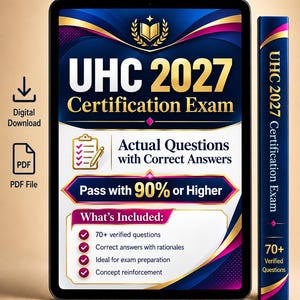 May include: A digital tablet displaying UHC 2027 Certification Exam study materials with text reading Actual Questions with Correct Answers, Pass with 90% or Higher, and What's Included: 70+ verified questions, correct answers with rationales.