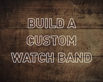 Custom Watch Strap | Build-Your-Own Horween Leather Watch Band | 18mm, 19mm, 20mm, 22mm, 24mm and custom size watch straps