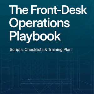 May include: A dark teal operations manual titled The Front-Desk Operations Playbook: Scripts, Checklists & Training Plan. The cover features white text and a thin, light blue line drawing of a reception desk centered at the bottom of the page.